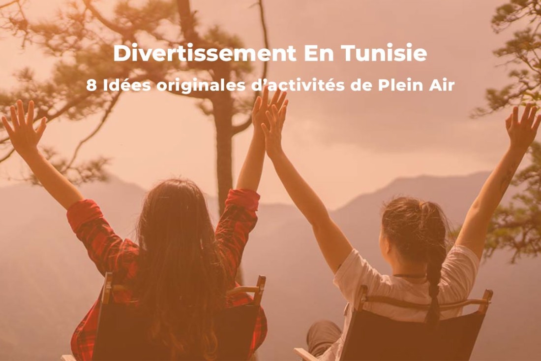 Divertissement en Tunisie : 8 idées originales d’activités de plein air